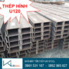 Thép hình U120 (Thép U120) | Giá rẻ hơn 5% Thép hình U120